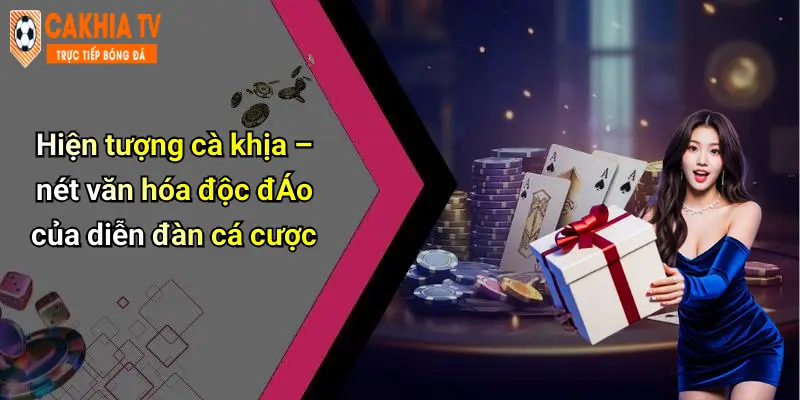 Hiện tượng cà khịa – nét văn hóa độc đáo của diễn đàn cá cược