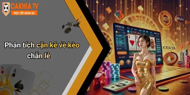 Phân tích cặn kẽ về kèo chẵn lẻ