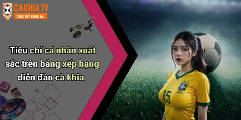 Tiêu chí cá nhân xuất sắc trên bảng xếp hạng diễn đàn cà khịa