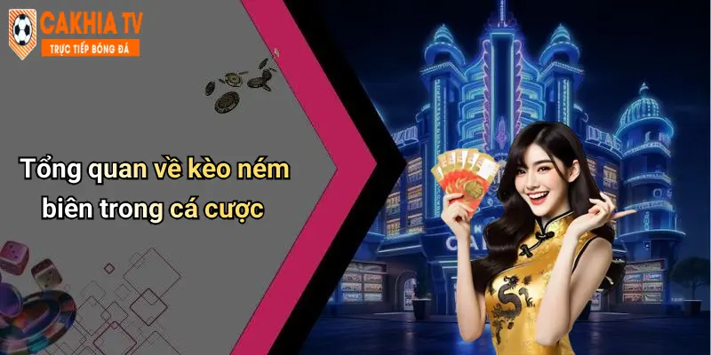 Tổng quan về kèo ném biên trong cá cược