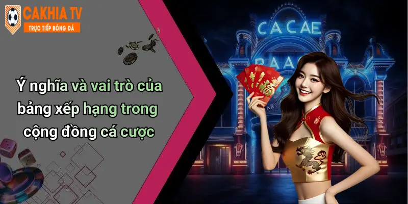 Ý nghĩa và vai trò của bảng xếp hạng trong cộng đồng cá cược