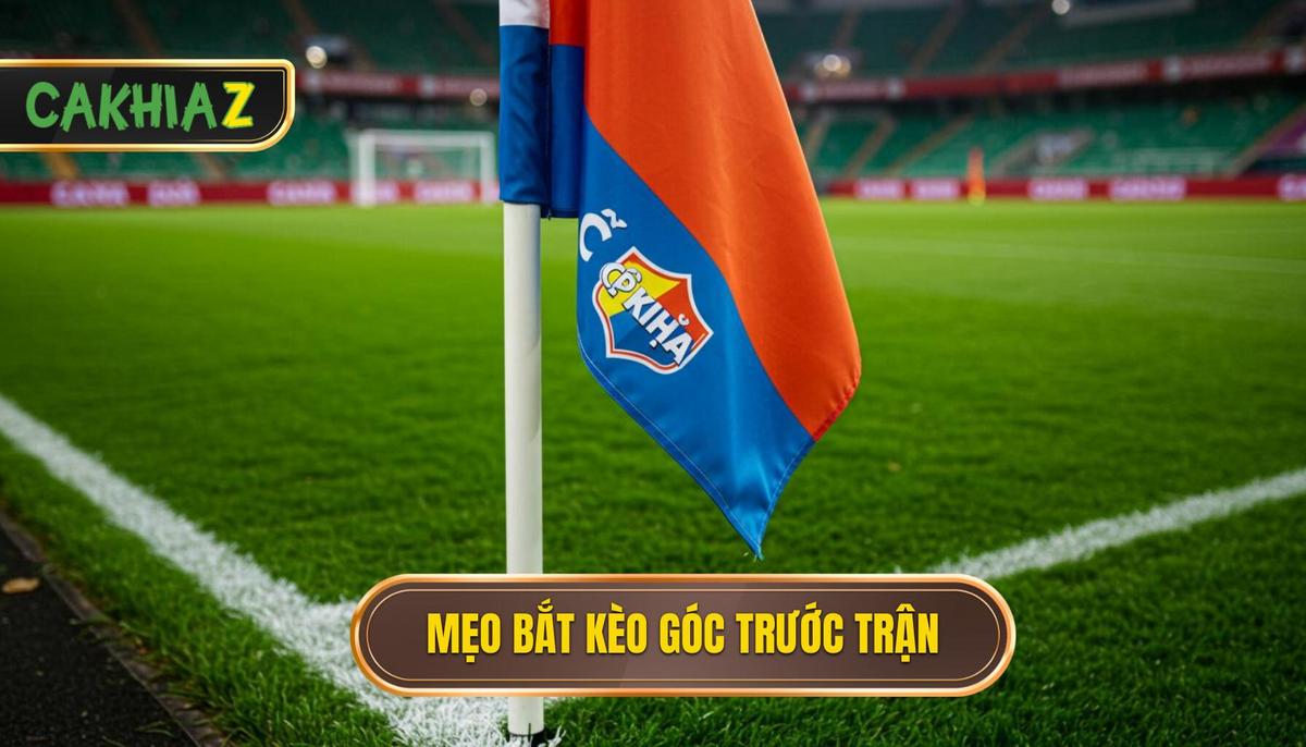 Phần 2 Mẹo Bắt Kèo Phạt Góc Trên Cà Khịa Tv Phân Tích Chuyên Sâu Trước Trận