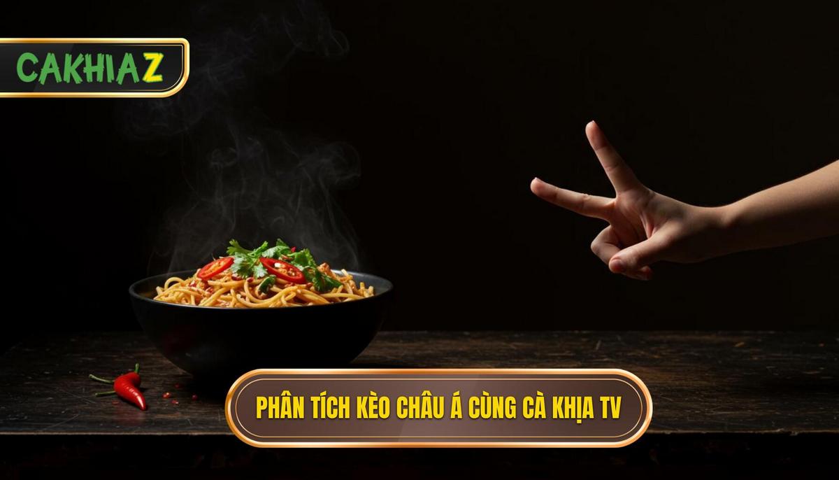 Phần 2 Phương Pháp Phân Tích Kèo Châu Á Bằng Cà Khịa Tv