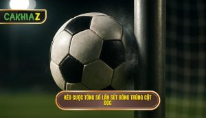 Kèo Cược Tổng Số Lần Sút Bóng Trúng Cột Dọc