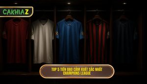 Top 5 Tiền đạo Cắm Xuất Sắc Nhất Champions League
