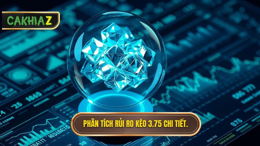 Phân tích xác suất và rủi ro khi chơi kèo 3.75